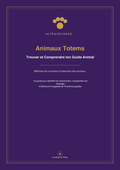 Les Animaux Totem - Vos Guides Spirituels et Compagnons de Réincarnation