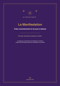 La Manifestation - Comment Manifester ce que vous Désirez